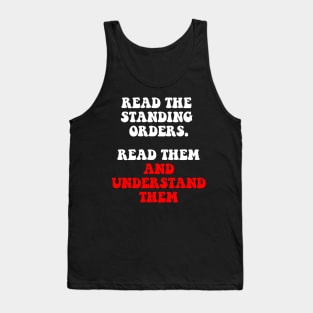 Standing Orders. Read Them And Understand Them Tank Top